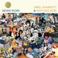 Sharratt Ariel & Kom Mathias - Never Work ryhmässä VINYYLI / Myydyimmät @ Bengans Skivbutik AB (5539118)