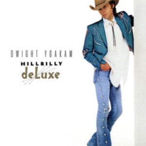 Dwight Yoakam - Hillbilly Deluxe ryhmässä VINYYLI @ Bengans Skivbutik AB (5539297)