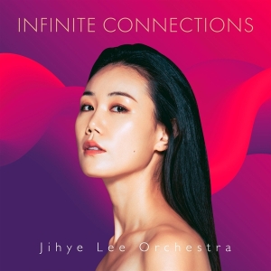 Jihye Lee Orchestra - Infinite Connections ryhmässä Övrigt /  @ Bengans Skivbutik AB (5539571)