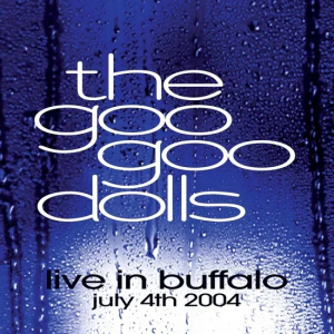 Goo Goo Dolls - Live In Buffalo July 4Th, 2004 ryhmässä Övrigt /  @ Bengans Skivbutik AB (5539900)