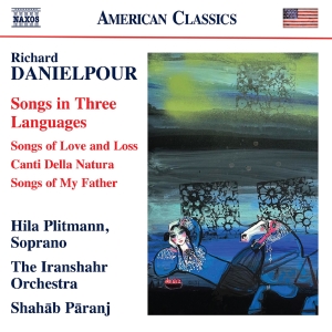 Hila Plitmann The Iranshahr Orches - Danielpour: Songs In Three Language ryhmässä CD @ Bengans Skivbutik AB (5540047)