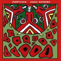 Poppycock - Magic Mothers ryhmässä CD / Pop-Rock @ Bengans Skivbutik AB (5540201)