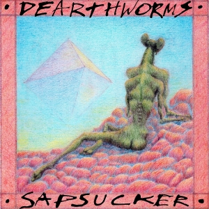 Dearthworms - Sapsucker ryhmässä Övrigt /  @ Bengans Skivbutik AB (5540281)