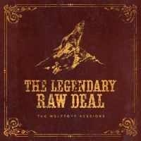 Legendary Raw Deal The - Wolftone Sessions The (Digipack) ryhmässä CD @ Bengans Skivbutik AB (5540343)