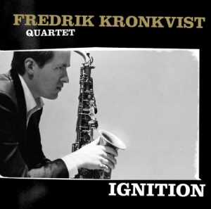 Kronkvist Fredrik (Quartet) - Ignition ryhmässä CD @ Bengans Skivbutik AB (554823)
