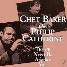 Chet Baker & Philip Catherine - There'll Never Be Another You ryhmässä VINYYLI @ Bengans Skivbutik AB (5548877)