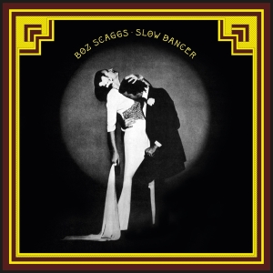 Boz Scaggs - Slow Dancer ryhmässä ME SUOSITTELEMME / Perjantain julkaisut / Fredag den 28:e Juni 2024 @ Bengans Skivbutik AB (5549177)