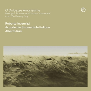 Roberta Invernizzi & Accademia Strumentale Italiana & Alberto Rasi - O Dolcezze Amarissime - Madrigali, Ricercari And Canzoni Strumentali From 17Th Century, Italy ryhmässä Övrigt /  @ Bengans Skivbutik AB (5549726)