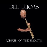 Dee Lucas - Rebirth Of The Smooth ryhmässä CD @ Bengans Skivbutik AB (5549769)