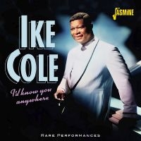 Cole Ike - I?D Know You Anywhere - Rare Perfor ryhmässä CD @ Bengans Skivbutik AB (5550530)