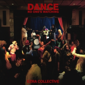 Ezra Collective - Dance, No One's Watching ryhmässä ME SUOSITTELEMME / Perjantain julkaisut / Fredag den 27:e september 2024 @ Bengans Skivbutik AB (5556159)