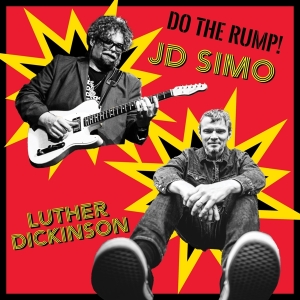 Luther Dickinson & J.D. Simo - Do The Rump! ryhmässä ME SUOSITTELEMME / Perjantain julkaisut / Fredag den 20:e september 2024 @ Bengans Skivbutik AB (5556534)