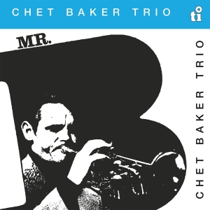 Chet Baker - Mr. B ryhmässä ME SUOSITTELEMME / Perjantain julkaisut / Fredag den 9:e augusti @ Bengans Skivbutik AB (5556868)