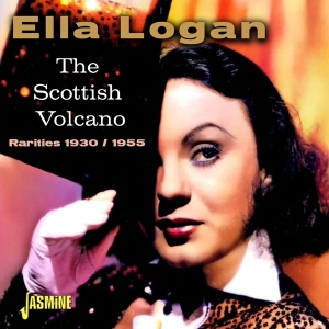 Ella Logan - The Scottish Volcano - Rarities 1930 / 1955 ryhmässä ME SUOSITTELEMME / Perjantain julkaisut / Fredag den 9:e augusti @ Bengans Skivbutik AB (5557119)