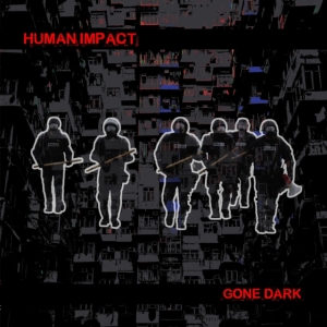 Human Impact - Gone Dark ryhmässä ME SUOSITTELEMME / Perjantain julkaisut / Fredag den 4:e oktober 2024 @ Bengans Skivbutik AB (5557137)
