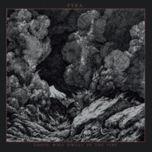 Pyra - Those Who Dwell In The Fire ryhmässä CD / Hårdrock @ Bengans Skivbutik AB (5558015)