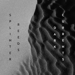 Splinter Reeds - Dark Currents ryhmässä CD @ Bengans Skivbutik AB (5558089)