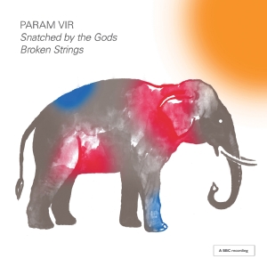 Almeida Opera London Sinfonietta - Param Vir: Snatched By The Gods & B ryhmässä CD @ Bengans Skivbutik AB (5558382)