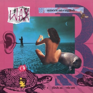Wax - American English ryhmässä ME SUOSITTELEMME / Perjantain julkaisut / Fredag den 23:e augusti @ Bengans Skivbutik AB (5558437)