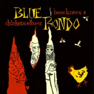 Blue Rondo - Bees Knees And Chicken Elbows ryhmässä CD @ Bengans Skivbutik AB (5558522)