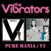 Vibrators The - Pure Mania/V2 ryhmässä CD @ Bengans Skivbutik AB (5558536)