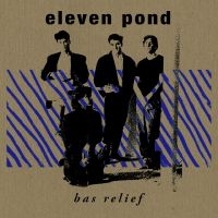 Eleven Pond - Bas Relief ryhmässä VINYYLI @ Bengans Skivbutik AB (5558640)