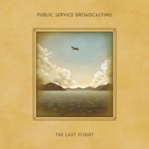 Public Service Broadcasting - The Last Flight ryhmässä ME SUOSITTELEMME / Perjantain julkaisut / Fredag den 4:e oktober 2024 @ Bengans Skivbutik AB (5558649)