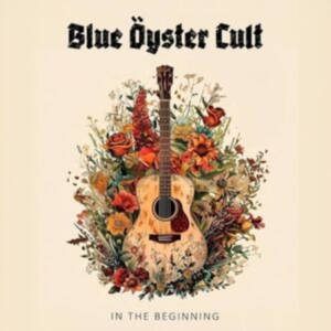 Blue Öyster Cult - In The Beginning ryhmässä ME SUOSITTELEMME / Perjantain julkaisut / Fredag den 13:e september 2024 @ Bengans Skivbutik AB (5558670)