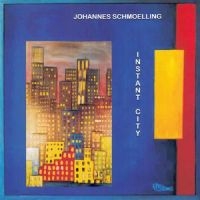 Schmoelling Johannes - Instant City ryhmässä CD @ Bengans Skivbutik AB (5558965)