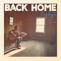 Troy Engle - Back Home ryhmässä CD @ Bengans Skivbutik AB (5559028)