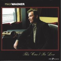Max Wagner - This Can't Be Love ryhmässä CD @ Bengans Skivbutik AB (5559065)