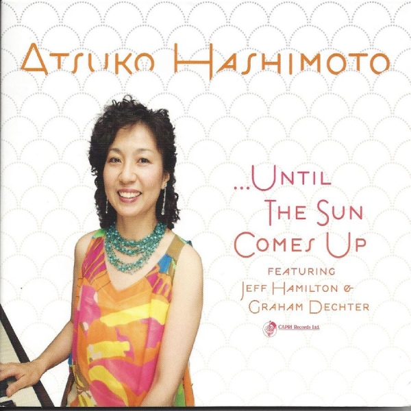 Atsuko Hashimoto & Jeff Hamilton & - Until The Sun Comes Up ryhmässä CD / Myydyimmät @ Bengans Skivbutik AB (5559070)