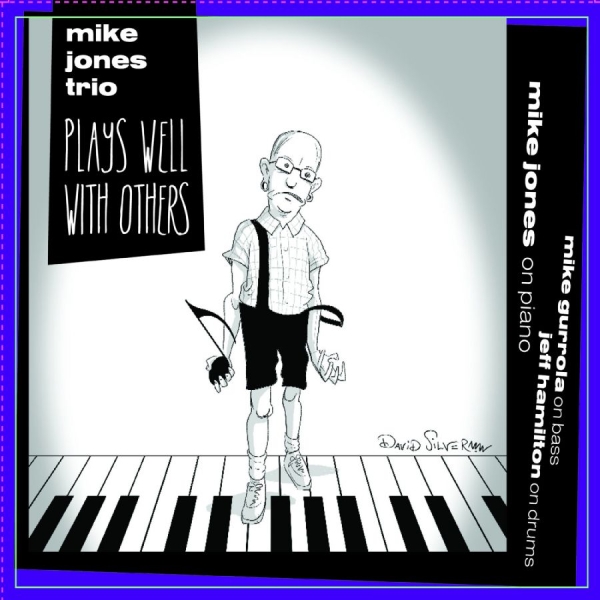 Mike Jones Trio - Plays Well With Others ryhmässä CD / Myydyimmät @ Bengans Skivbutik AB (5559081)