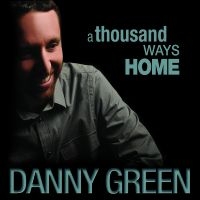 Danny Green - A Thousand Ways Home ryhmässä CD @ Bengans Skivbutik AB (5559122)