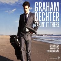 Graham Dechter - Takin' It There ryhmässä CD @ Bengans Skivbutik AB (5559124)