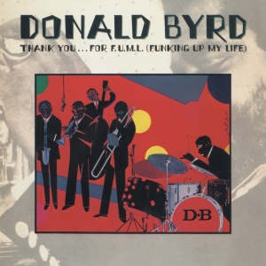 Donald Byrd - Thank You …..For F.U.M.L (Funking Up My Life) ryhmässä Övrigt /  @ Bengans Skivbutik AB (5559235)