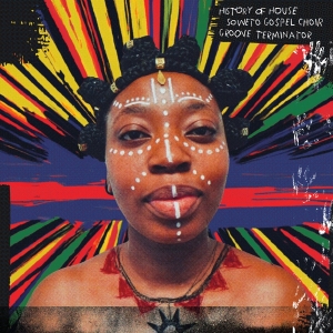Soweto Gospel Choir & Groove Terminator - History Of House ryhmässä Övrigt /  @ Bengans Skivbutik AB (5559458)