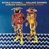Nicole Mitchell & Ballaké Sissoko - Bamako*Chicago Sound System ryhmässä CD / Jazz @ Bengans Skivbutik AB (5559536)