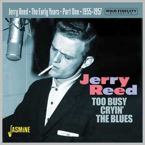 Jerry Reed - Too Busy Cryin' The Blues - The Early Years Pt.1 1955-1957 ryhmässä Övrigt /  @ Bengans Skivbutik AB (5559896)