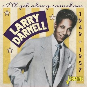Larry Darnell - I'll Get Along Somehow 1949-1957 ryhmässä CD / Pop-Rock,RnB-Soul @ Bengans Skivbutik AB (5559930)