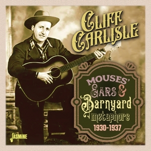 Cliff Carlisle - Mouses' Ears & Barnyard Metaphors, 1930-1937 ryhmässä CD / Country,Pop-Rock @ Bengans Skivbutik AB (5559931)