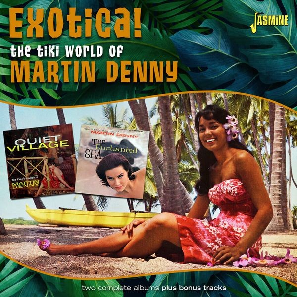Martin Denny - Exotica! - The Tiki World Of Martin Denny ryhmässä CD / Pop-Rock @ Bengans Skivbutik AB (5559936)