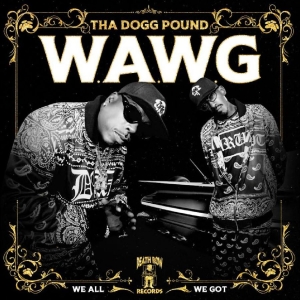 Tha Dogg Pound - W.A.W.G. (We All We Got) ryhmässä ME SUOSITTELEMME / Perjantain julkaisut / Fredag den 27:e september 2024 @ Bengans Skivbutik AB (5560096)