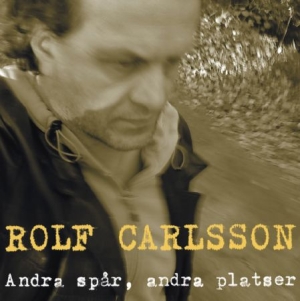 Carlsson Rolf - Andra Spår Andra Platser ryhmässä CD @ Bengans Skivbutik AB (556066)