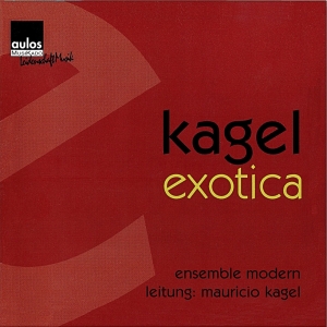 Mauricio Kagel - Mauricio Kagel: Exotica 1970/71 ryhmässä CD / Klassiskt @ Bengans Skivbutik AB (5561035)