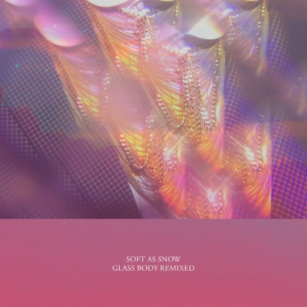 Soft As Snow - Glass Body Remixed ryhmässä VINYYLI / Myydyimmät @ Bengans Skivbutik AB (5561045)