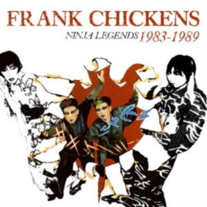 Frank Chickens - Ninja Legends 1983-1989 ryhmässä CD @ Bengans Skivbutik AB (5561144)