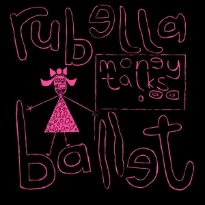 Rubella Ballet - Money Talks ryhmässä Övrigt /  @ Bengans Skivbutik AB (5561318)