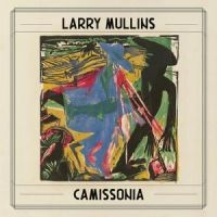 Mullins Larry - Camissonia (180G) ryhmässä VINYYLI / Pop-Rock @ Bengans Skivbutik AB (5561611)