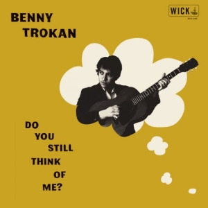 Trokan Benny - Do You Still Think Of Me (Transpare ryhmässä ME SUOSITTELEMME / Perjantain julkaisut / Fredag den 13:e september 2024 @ Bengans Skivbutik AB (5561975)